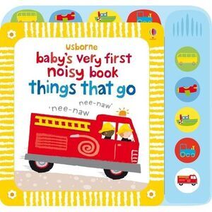 Baby's Very First Noisy Book Things That Go -- Fiona Watt